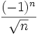 \frac{(-1)^n}{\sqrt n}