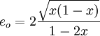 e_o = 2 {\sqrt{x(1-x)}\over {1-2x}} 