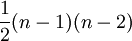 \frac{1}{2} (n - 1) (n - 2)