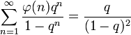 \sum_{n=1}^{\infty} \frac{\varphi(n) q^n}{1-q^n}= \frac{q}{(1-q)^2}