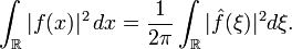 \int_\R|f(x)|^2\, dx =\frac{1}{2\pi}\int_\R |\hat f(\xi)|^2 d\xi.