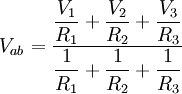 V_{ab}=\frac{\dfrac{V_1}{R_1}+\dfrac{V_2}{R_2}+\dfrac{V_3}{R_3}}{\dfrac{1}{R_1}+\dfrac{1}{R_2}+\dfrac{1}{R_3}}