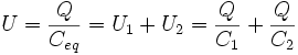 U = \frac{Q}{C_{eq}} = U_1 + U_2 =  \frac{Q}{C_1} + \frac{Q}{C_2} \,