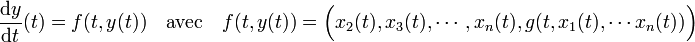 \frac {\mathrm d y}{\mathrm d t}(t) = f(t, y(t))\quad\text{avec}\quad f(t,y(t)) = \Big(x_2(t),x_3(t),\cdots,x_n(t),g(t,x_1(t),\cdots x_n(t))\Big)