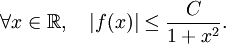 \forall x\in \R,\quad |f(x)|\le \frac{C}{1+x^2}.