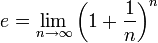 e= \lim_{n \to \infty}\left (1+ \frac{1}{n} \right )^n
