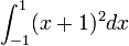 \int_{-1}^1 (x+1)^2 dx