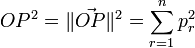  OP^2 = \| \vec{OP} \|^2 = \sum_{r=1}^n p_r^2 