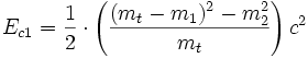  E_{c1}  =\frac{1}{2}\cdot \left(\frac {(m_t- m_1)^2  - m_2^2}{ m_t}\right ) c^2 