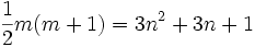 \frac{1}{2} m(m + 1) = 3n^2 + 3n + 1