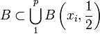 B \subset \bigcup_1^p B\left(x_i,\frac{1}{2}\right)