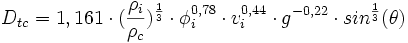D_{tc}=1,161 \cdot (\frac{\rho_i}{\rho_c})^{\frac{1}{3}} \cdot \phi_i^{0,78} \cdot v_i^{0,44} \cdot g^{-0,22} \cdot sin^{1 \over 3}(\theta)