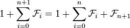 1+\sum_{i=0}^{n+1} \mathcal{F}_i=1+\sum_{i=0}^n \mathcal{F}_i+\mathcal{F}_{n+1}
