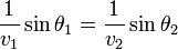 \frac{1}{v_1} \sin{\theta_1} = \frac{1}{v_2} \sin{\theta_2}