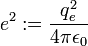 e^2 : = \frac{q_e^2}{4\pi \epsilon_0}