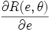 \frac{\partial R(e,\theta)}{\partial e}