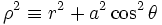  \rho^{2}\equiv r^{2}+a^{2}\cos^{2}\theta