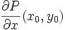 \frac{\partial P}{\partial x}(x_0, y_0)