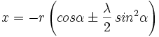 x = - r \left( cos \alpha \pm \frac{\lambda}{2}\,sin^2 \alpha \right)