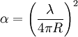 \alpha=\left( \frac{\lambda}{4 \pi R} \right)^2