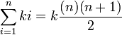 \sum_{i=1}^n ki = k\frac{(n)(n+1)}{2}