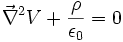 \vec{\nabla}^{2}V+\frac{\rho}{\epsilon_0}=0