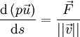 \frac{\mathrm{d} \left( p\vec{u} \right)} {\mathrm{d}s} = \frac{\vec{F}} {||\vec{v}||}