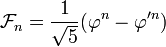 \mathcal{F}_n = \frac{1}{\sqrt{5}}(\varphi^n-\varphi'^n)
