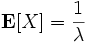 \mathbf{E}[X] = \frac{1}{\lambda}