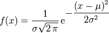 f(x) = \frac{1}{\sigma \sqrt{2\,\pi}}\, \mathrm{e}^{\displaystyle-\frac{\left(x-\mu\right)^2}{2\sigma^2}}