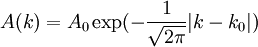  A(k) = A_{0}\exp(-\frac{1}{\sqrt{2\pi}}|k - k_{0}|) 