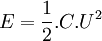  E = \frac{1}{2}.C.U^2