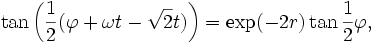 \tan \left(\frac{1}{2} (\varphi + \omega t - \sqrt{2} t) \right) = \exp(- 2 r) \tan \frac{1}{2} \varphi,