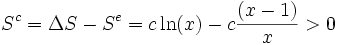 S^c = \Delta S - S^e = c \ln (x) - c \frac{(x-1)}{x} > 0