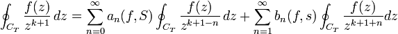 \oint_{C_T}\frac{f(z)}{z^{k+1}}\, dz=\sum_{n=0}^{\infty}a_n(f,S)\oint_{C_T}\frac{f(z)}{z^{k+1-n}}\, dz + \sum_{n=1}^{\infty} b_n(f,s)\oint_{C_T}\frac{f(z)}{z^{k+1+n}}dz