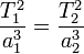  \frac{T_1^2}{a_1^3} = \frac{T_2^2}{a_2^3}