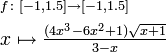 \begin{align}&\scriptstyle f \colon [-1,1.5] \to [-1,1.5] \\ &\textstyle x \mapsto \frac{(4x^3-6x^2+1)\sqrt{x+1}}{3-x}\end{align}