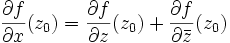 \frac{\partial f}{\partial x}(z_0) = \frac{\partial f}{\partial z}(z_0) + \frac{\partial f}{\partial \bar{z}}(z_0)