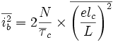 \overline{i_b^2}=2 \frac{N}{\overline\tau_c} \times \overline{\left( \frac{e l_c}{L} \right) ^2}
