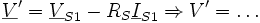  \underline V'=  \underline V_{S1}- R_S \underline I_{S1} \Rightarrow V'= \ldots