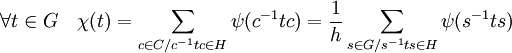 \forall t \in G \quad \chi(t)=\sum_{c\in C / c^{-1}tc \in H} \psi(c^{-1}tc) = \frac 1h \sum_{s\in G / s^{-1}ts \in H} \psi(s^{-1}ts)\;