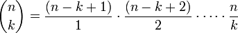 
\binom n k = \frac{(n-k+1)}{1}\cdot\frac{(n-k+2)}{2}\cdot \cdots \cdot \frac{n}{k}
