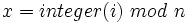 x = integer(i)~mod~n