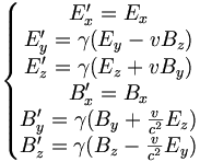 \left\{\begin{matrix}
E'_x=E_x\\
E'_y=\gamma(E_y-vB_z)\\
E'_z=\gamma(E_z+vB_y)\\
B'_x=B_x\\
B'_y=\gamma(B_y+\frac{v}{c^2}E_z)\\
B'_z=\gamma(B_z-\frac{v}{c^2}E_y)
\end{matrix}\right.
