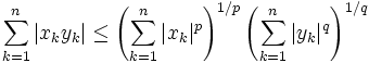 \sum_{k=1}^n |x_k y_k| \leq \left( \sum_{k=1}^n |x_k|^p \right)^{1/p} \left( \sum_{k=1}^n |y_k|^q \right)^{1/q}