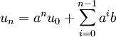  u_{n}=a^{n}u_{0}+ \sum_{i=0}^{n-1}a^{i}b