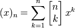 (x)_n=\sum_{k=1}^n \left[\begin{matrix} n \\ k \end{matrix}\right]x^k