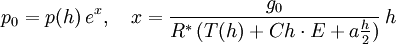 p_0 = p(h) \, e^x, \quad x = \frac{g_0}{R^* \, (T(h) + Ch \cdot E + a \frac{h}{2})} \, h