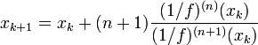 x_{k+1}=x_k + (n+1)\frac{(1/f)^{(n)}(x_k)}{(1/f)^{(n+1)}(x_k)}