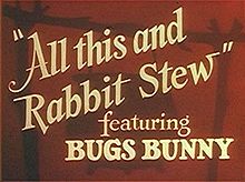 Accéder aux informations sur cette image nommée All_this_and_Rabbit_Stew.JPG.
